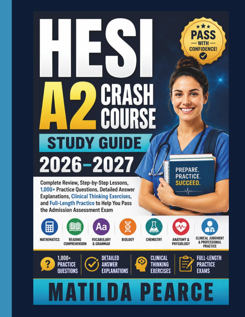 HESI A2 Crash Course Study Guide 2026–2027: Complete Review, Step-by-Step Lessons, 1,000+ Practice Questions, Detailed Answer Explanations, Clinical ... Help You Pass the Admission Assessment Exam