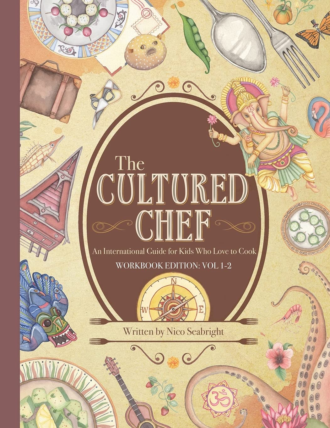 The Cultured Chef: An International Guide for Kids Who Love to Cook - Workbook Edition (Workbook Edition Volumes 1 & 2)