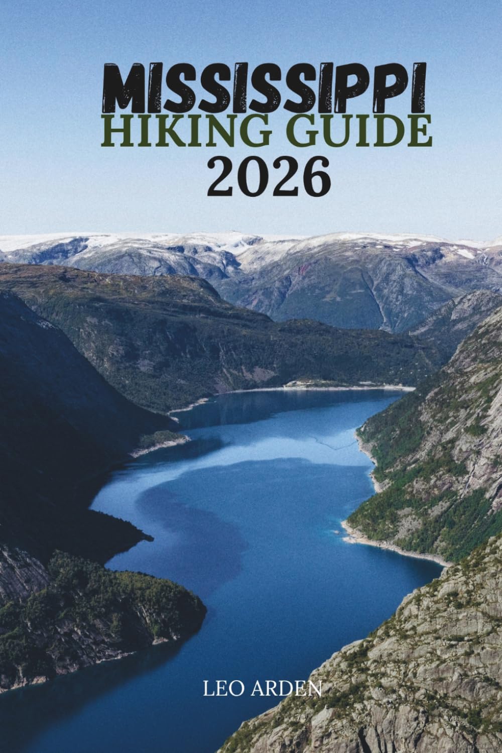 MISSISSIPPI HIKING GUIDE 2026: Discover the Magnolia State's Most Breathtaking Trails & Hidden Wonders. (Quiet Wild: The Mindful Explorer Series)