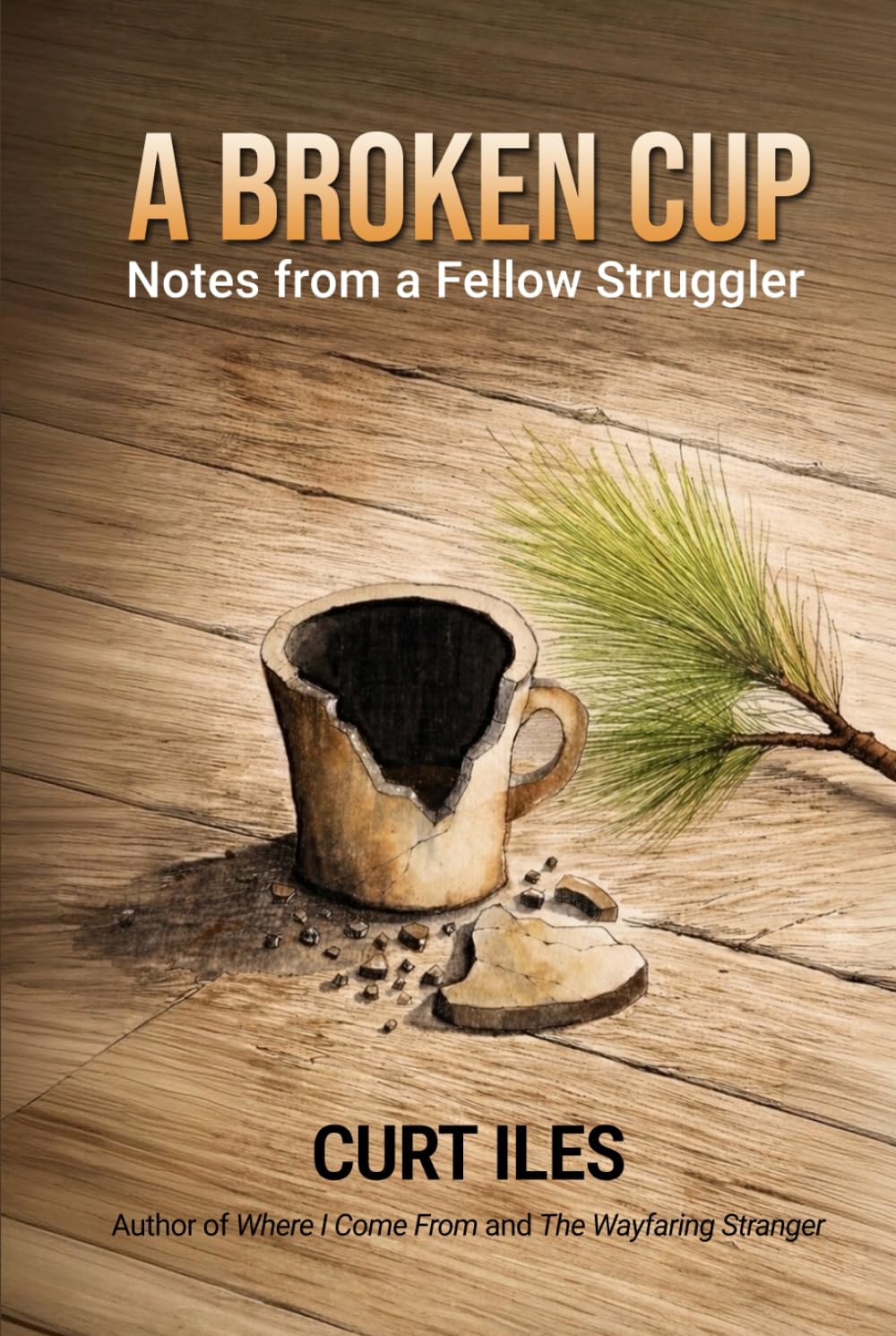 A Broken Cup: Notes from a Fellow Struggler