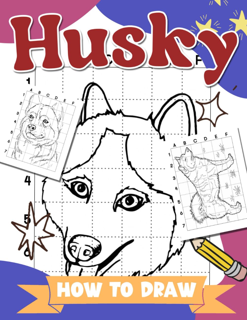 How To Draw Husky: Drawing Guide Book with 30 Illustrations Pages for Adults, Teens | For Birthday Gifts | Christmas Gifts | Any Occasion to Have Fun