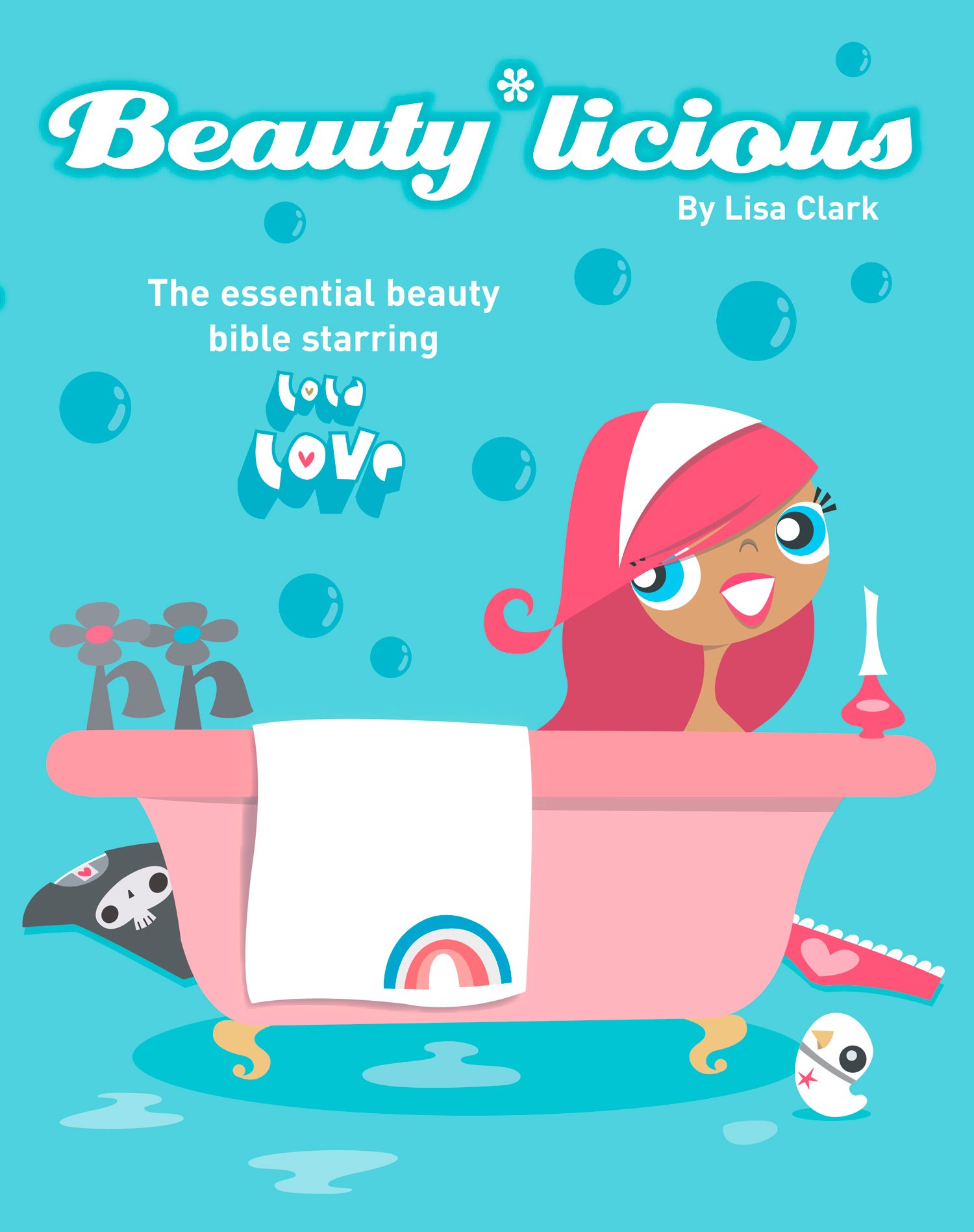 Beauty*Licious: A Teen Guide to Style and Self-Esteem for Girls (Lola Love)