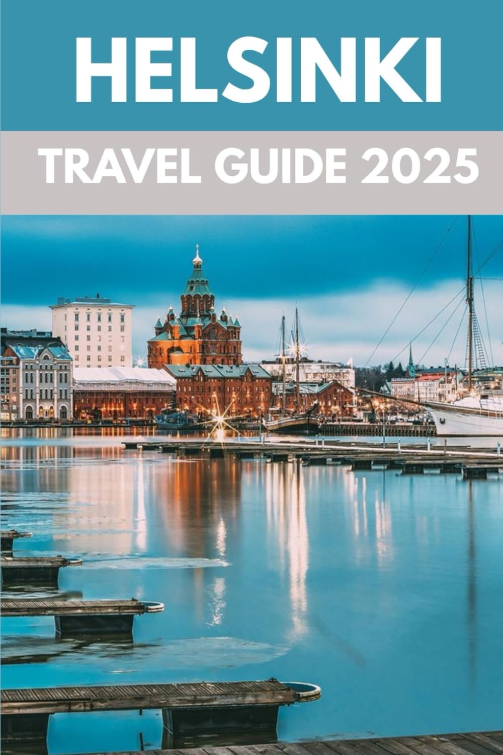 Helsinki Travel Guide 2025: A Local’s Guide to Nordic Charm, Design & Seaside Wonders