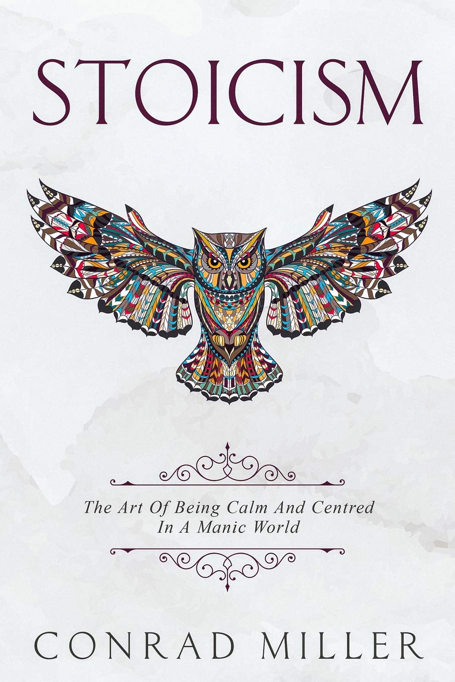 Stoicism: The Art Of Being Calm And Centred In A Manic World. Paperback – April 9, 2019