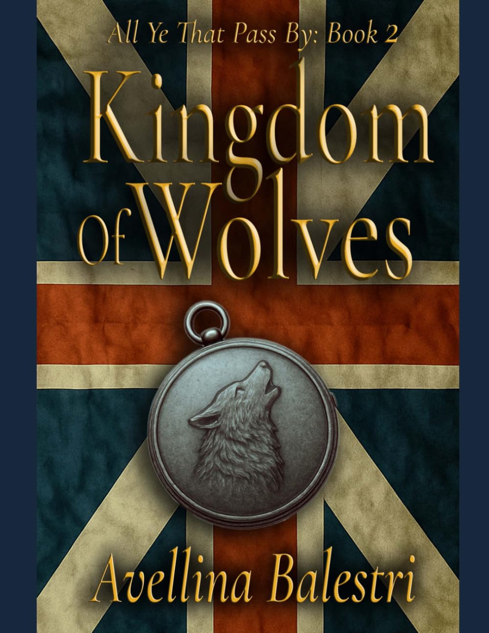 All Ye That Pass By: Book 2: Kingdom of Wolves