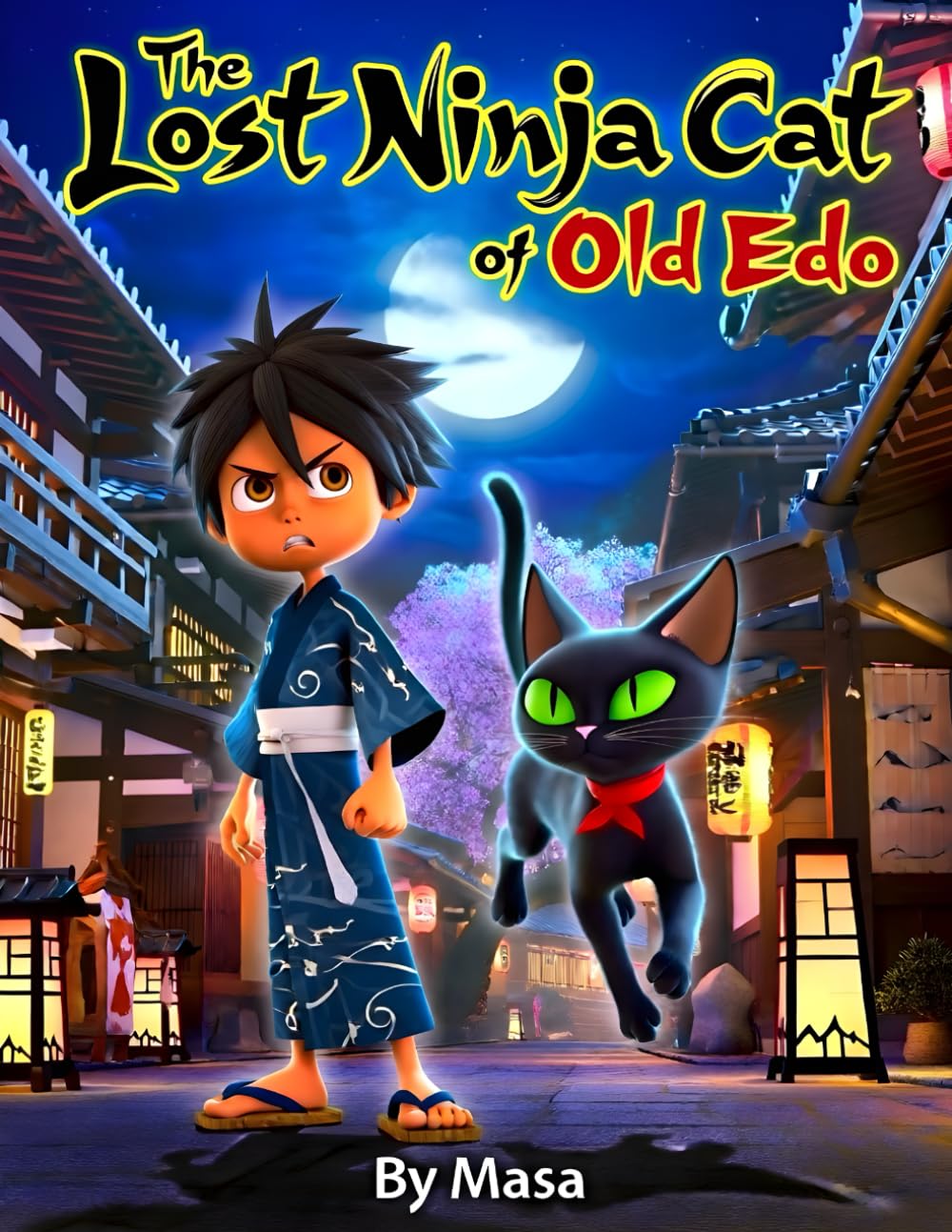 The Lost Ninja Cat of Old Edo: A Secret Adventure of Courage, Friendship, and Stealth