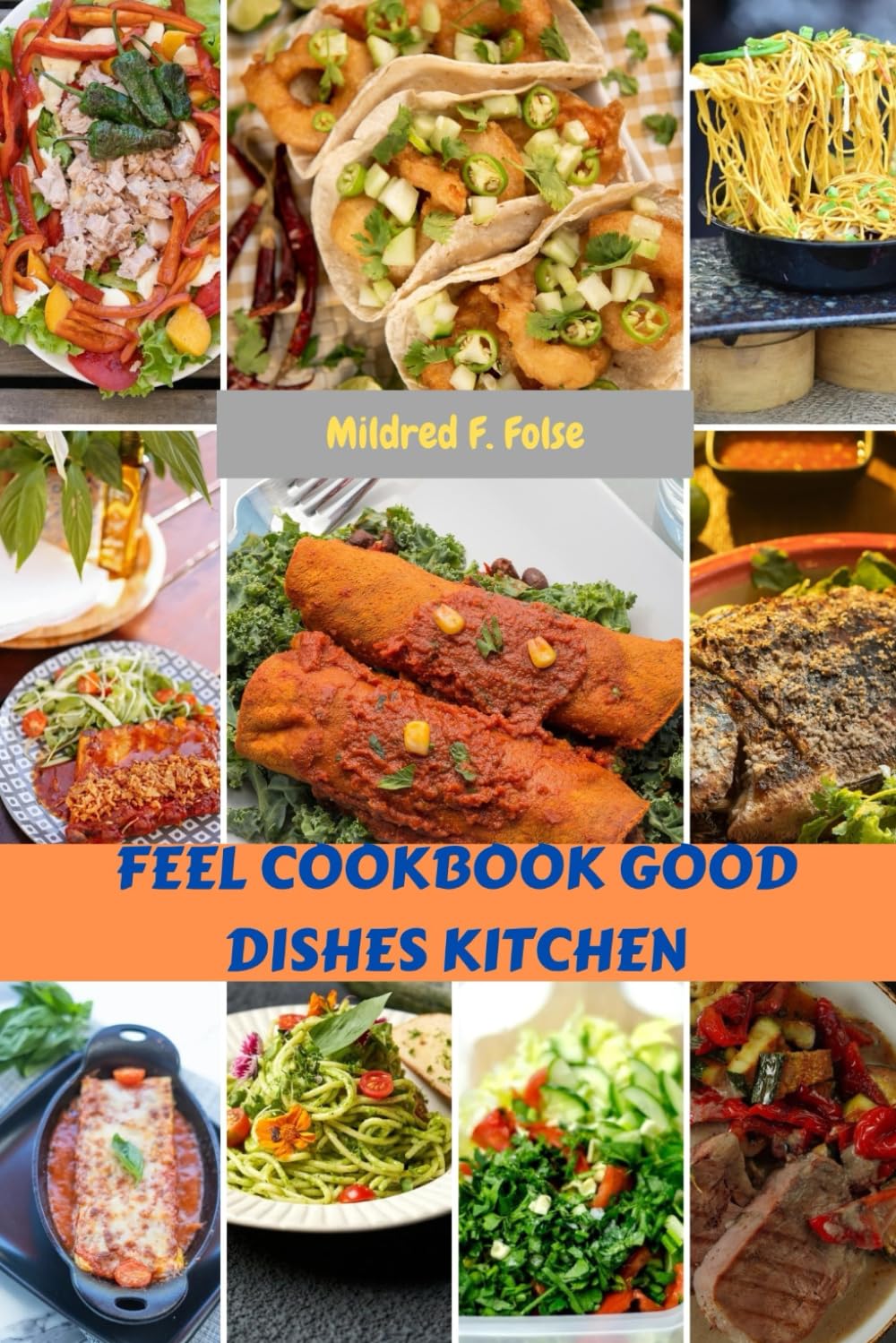 FEEL COOKBOOK GOOD DISHES KITCHEN: Plant-Based Recipes Nutrition Flavor Meals Plan With Healthy Delicious Nutrients Food To Boost Your Mood And Your Brain