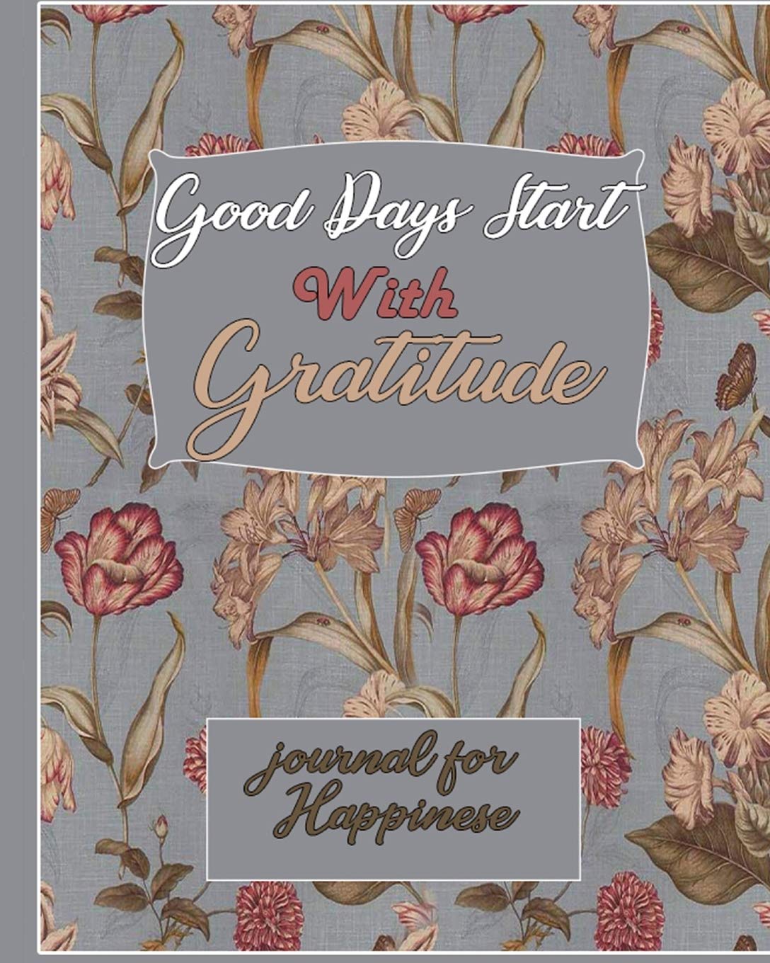 Good Days Start With Gratitude journal for Happinese: (8 x 10 inches) Large - 100 Pages