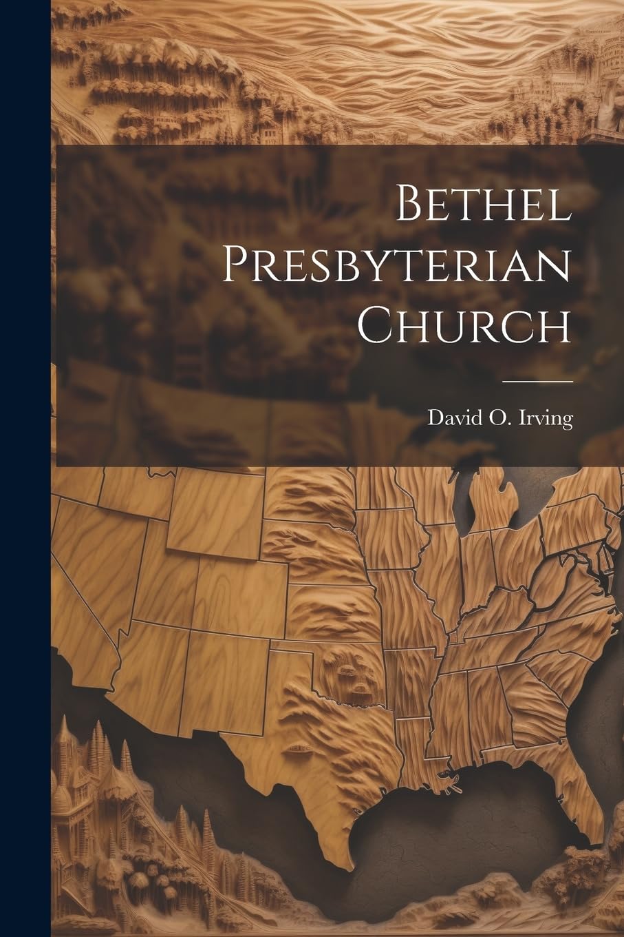 Bethel Presbyterian Church : Irving, David O: Amazon.sg: Books