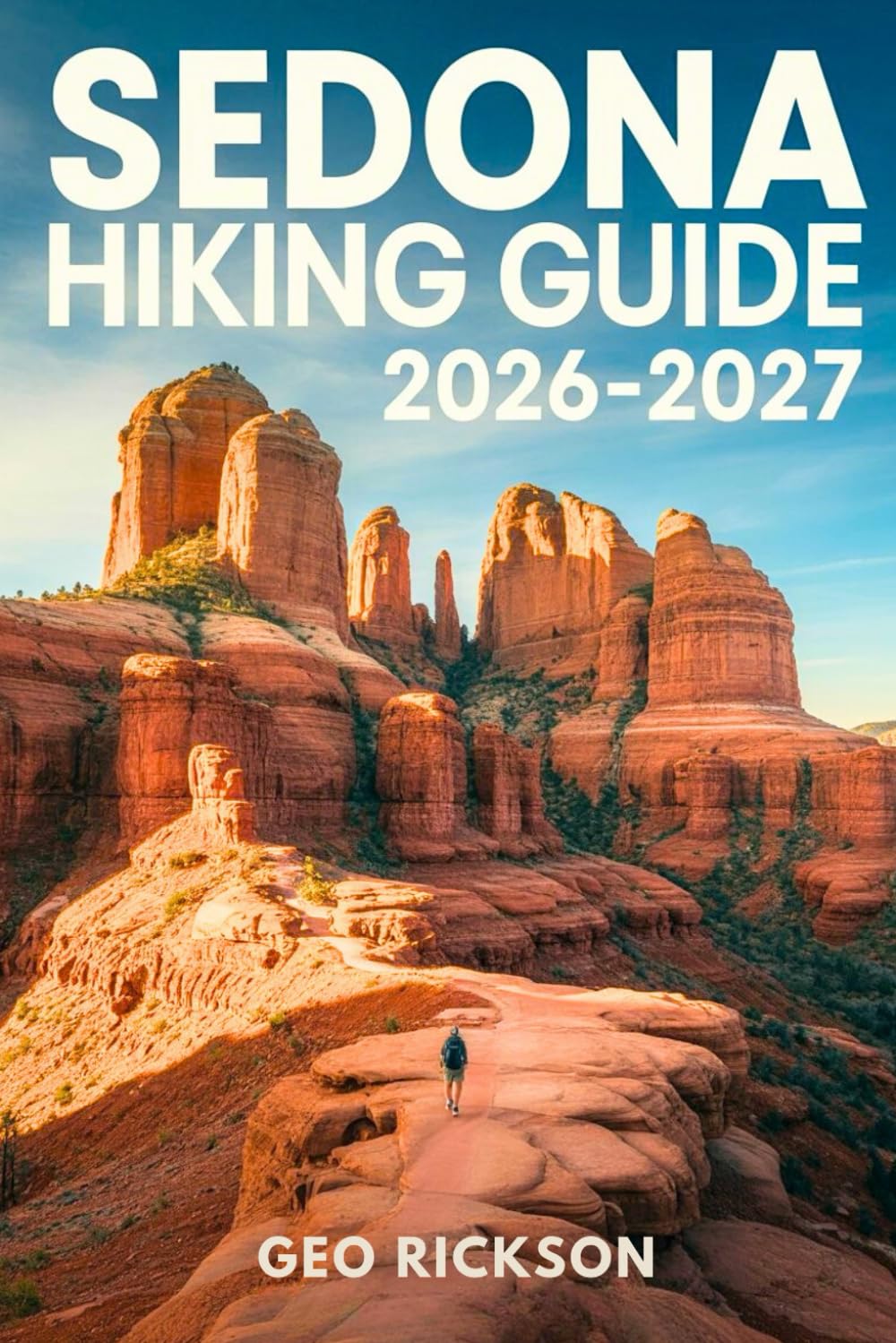 Sedona Hiking Guide 2026-2027: Expert Trail Navigation, Maps, Gear Advice, Itineraries and Cultural Insights for Every Hiker