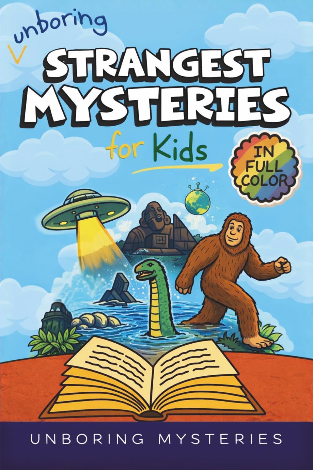 Unboring Strangest Mysteries for Kids: Funny, Fascinating Guide to the Strangest True Mysteries, Weird Facts, and Unexplained Stories in the World ... for Classrooms and Homeschoolers Ages 9–12)
