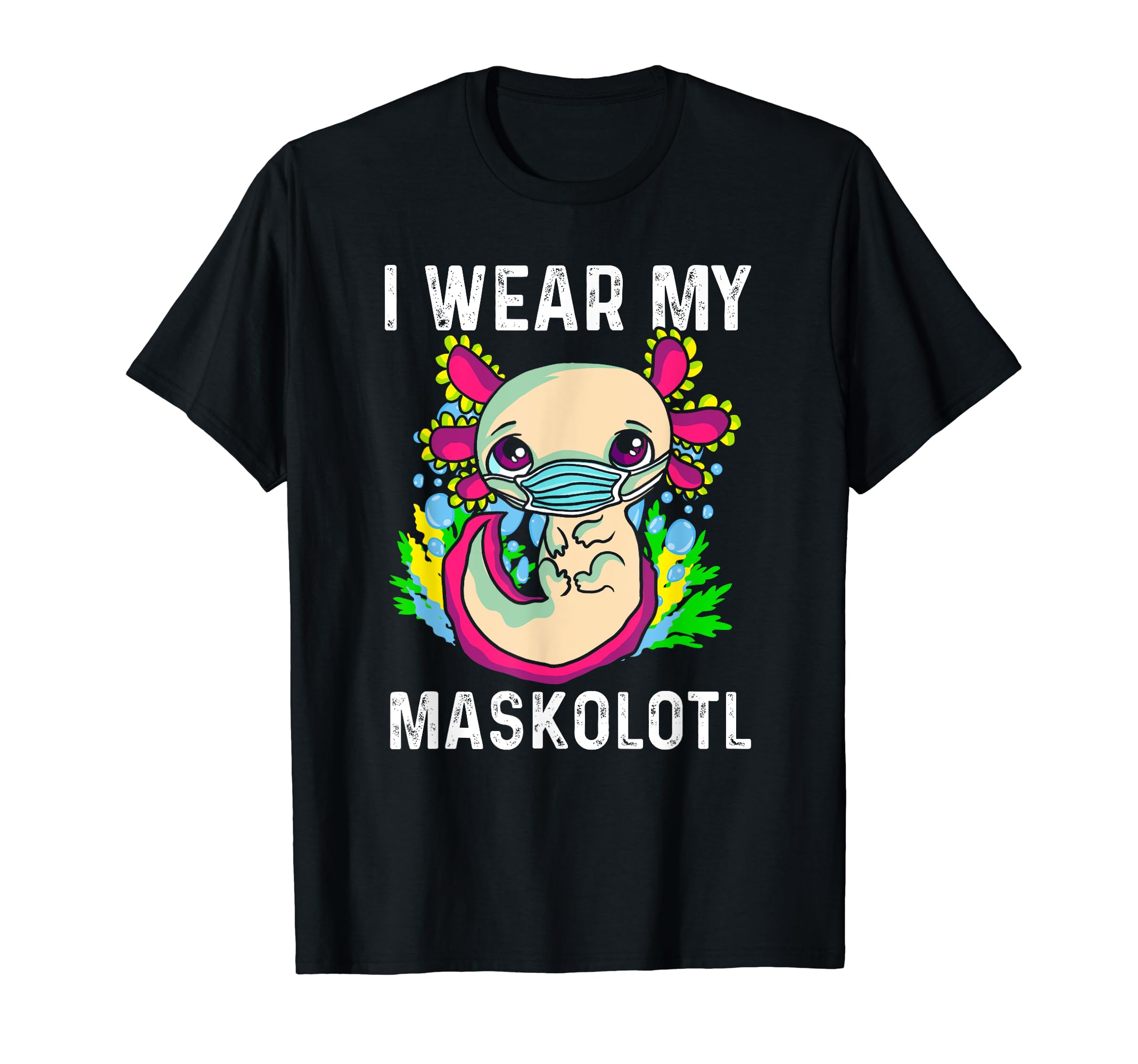 Axolotl Maskolotl Kawaii Cute Funny Wearing Mask T-Shirt