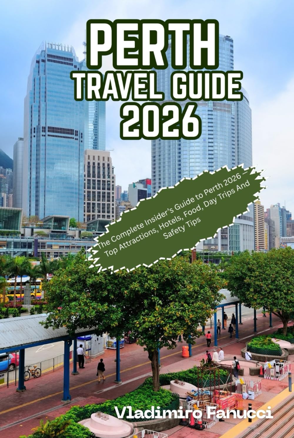 Perth Travel Guide 2026: The Complete Insider’s Guide to Perth 2026 —Top Attractions, Hotels, Food, Day Trips And Safety Tips
