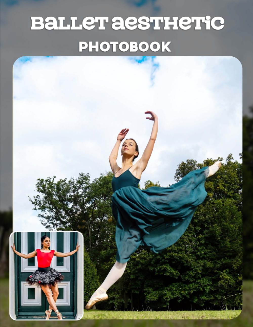 Ballet Aesthetic Photo Book: Ethereal Dance Portraits And Poetic Poses In Classical Performance Photography | Captivating Movements Across 40 Pages For Ballet Admirers