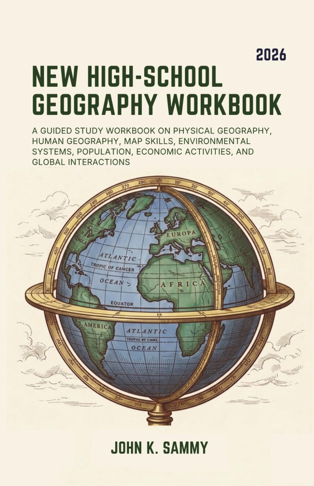 NEW HIGH-SCHOOL GEOGRAPHY WORKBOOK: A Guided Study Workbook on Physical Geography, Human Geography, Map Skills, Environmental Systems, Population, ... (The Guided Learning and Mastery Series)