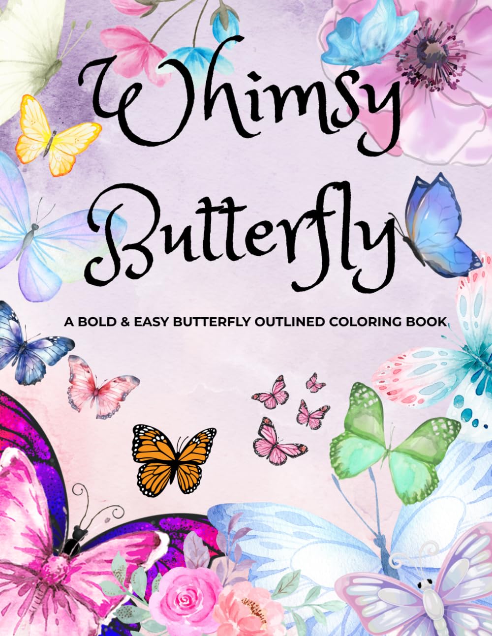 Whimsy Butterfly: A Bold & Easy Butterfly Outlined Coloring Book.