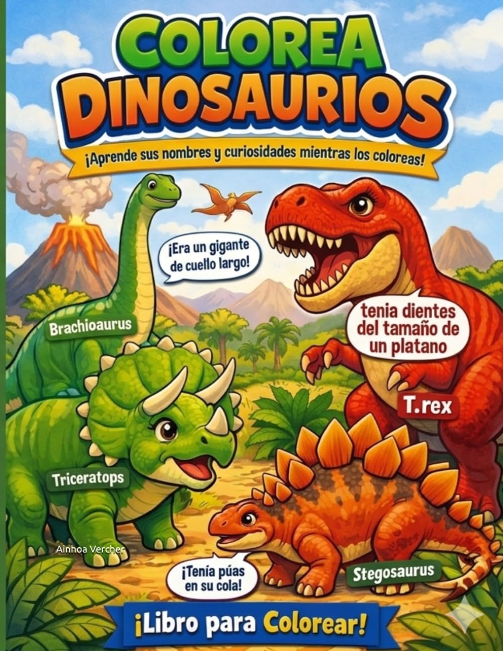 COLOREA DINOSAURIOS: Aprende sus nombres y curiosidades mientras los coloreas (ANIMALES Y DINOSAURIOS)