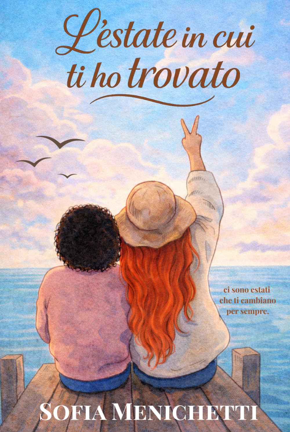 L'estate in cui ti ho trovato: Un romanzo scritto a vent'anni