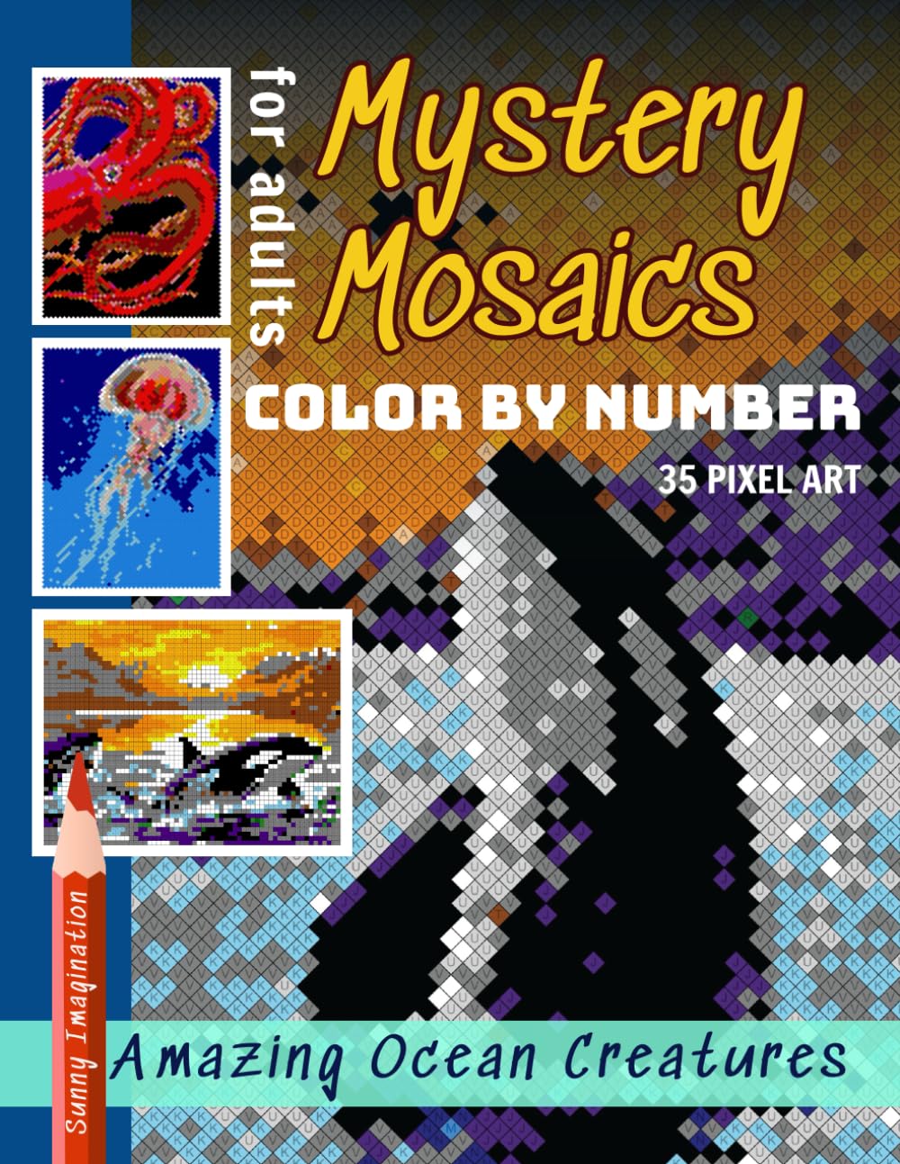 Mystery Mosaics Color By Number Amazing Ocean Creatures: Pixel Art Coloring Book for Adults, Stress Relief & Relaxation (Color Mosaic: Pixel Spectrum)