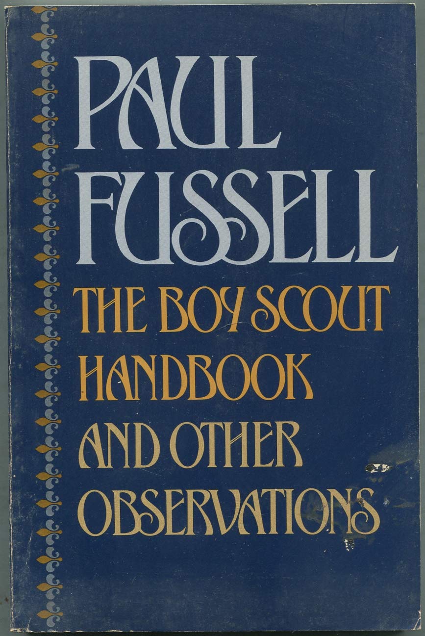 The Boy Scout Handbook and Other Observations Paul Fussell