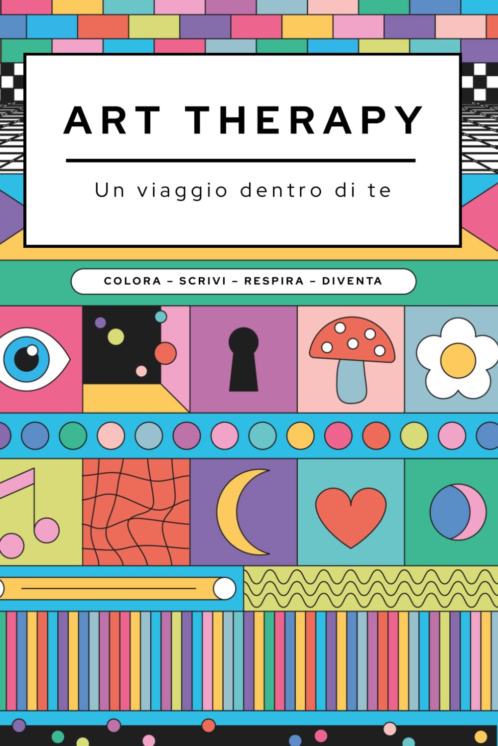 ART THERAPY: Un viaggio dentro di te: Workbook di introspezione, scrittura e crescita personale