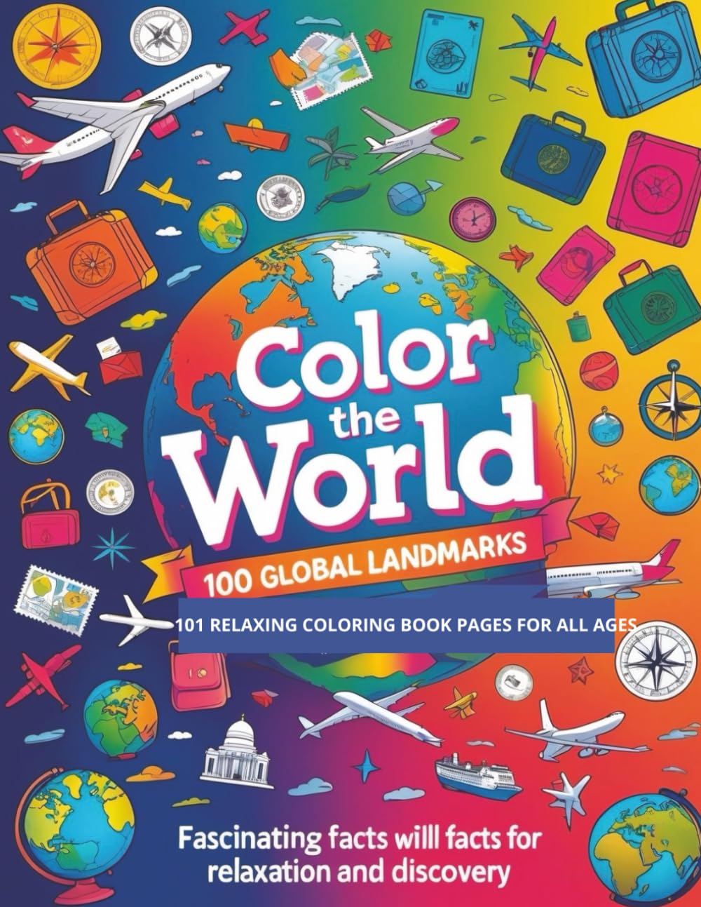 Color the World: 101 Scenic Global Landmarks Coloring Book-Stress-Relief Coloring for All Ages