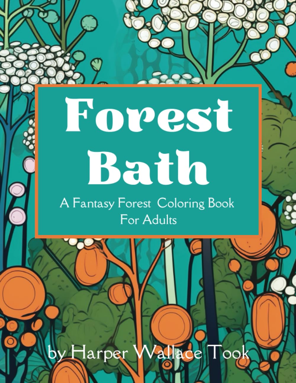 Forest Bath: A Fantasy Forest Coloring Book for Adults (Harvest of Dreams)