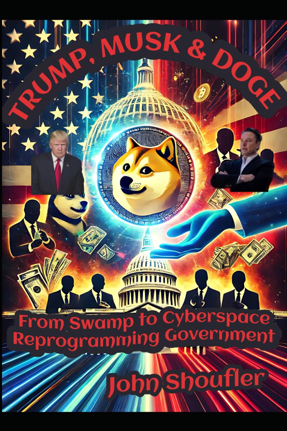 TRUMP, MUSK & DOGE: From Swamp to Cyberspace – Reprogramming Government