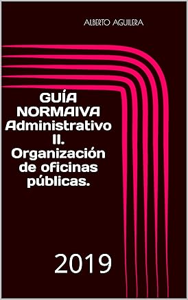Administrativo II. Organización de oficinas públicas: ¿Qué tengo que aprender para aprobar? (Guía Normativa Administrativo nº 2) Libros,Libros universitarios y de estudios superiores,Ciencias sociales