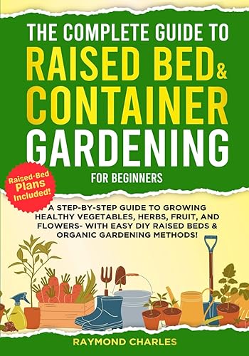 The Complete Guide to Raised Bed & Container Gardening for