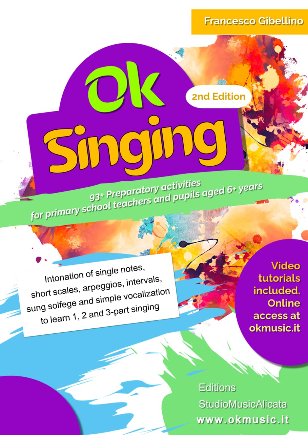 OK SINGING: 93+ Choral Activities for Primary and Elementary School. A Complete Vocal Method for Non-Specialist Teachers. Video Lessons Included