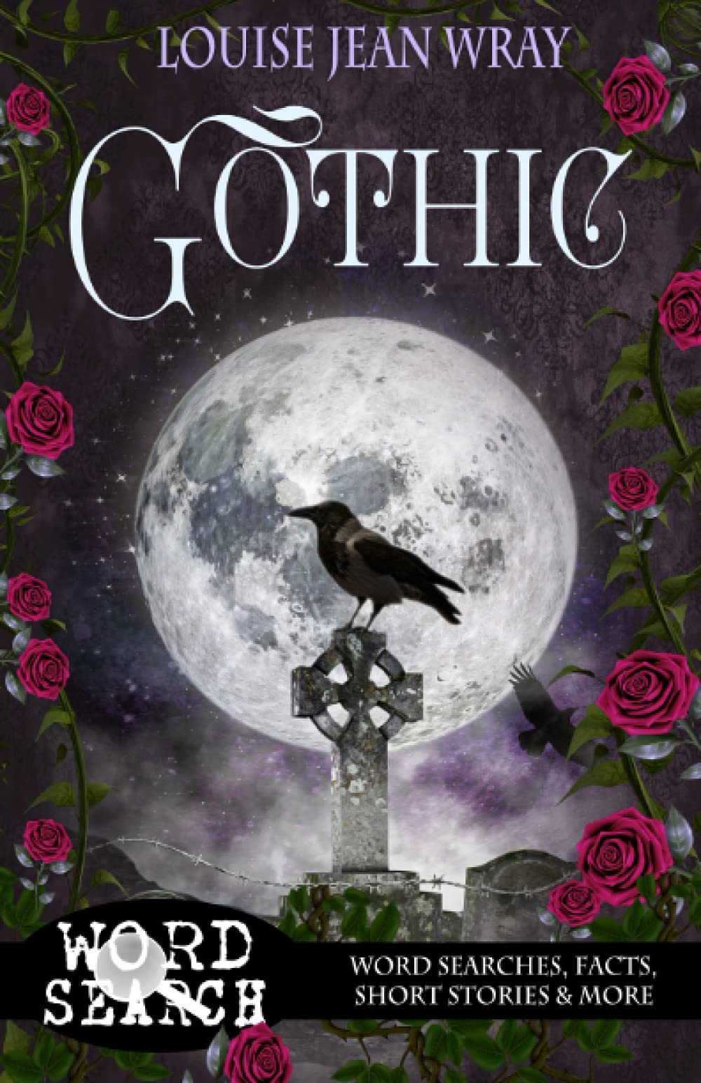 Gothic: Word Searches, Facts, Short Stories & More: Gothic series: 1 (Louise Jean Wray Gothic word searches)