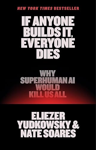 If Anyone Builds It, Everyone Dies: Why Superhuman AI Would Kill Us All - Hardcover