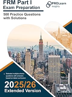 FRM Part I Exam Preparation : 500 Practice Questions with Solutions: 2025-2026 Edition FRM Part 1