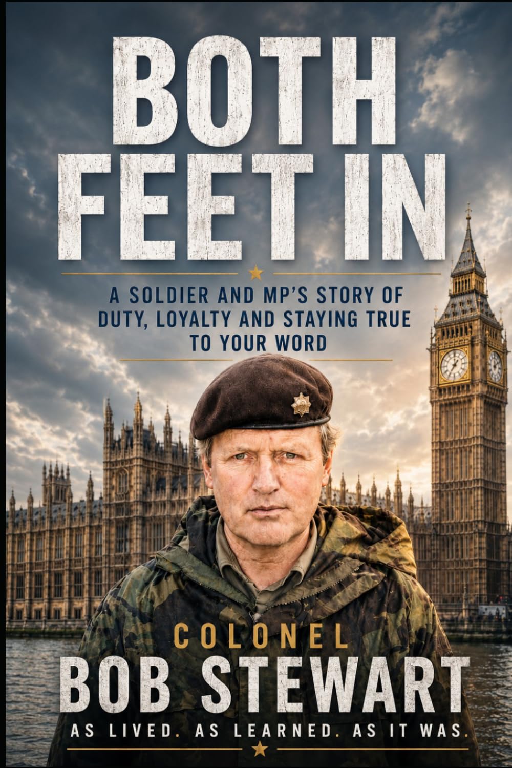 Both Feet In: A Soldier and MP’s Story of Duty, Loyalty and Staying True to Your Word