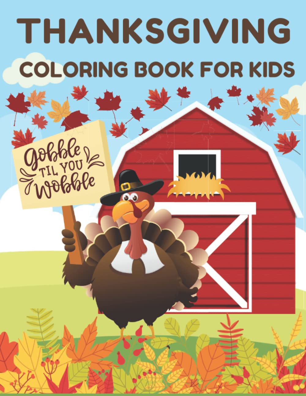 Thanksgiving Coloring Book For Kids: A collection of cute and fun thanksgiving coloring pages for kids, preschoolers, and toddlers | Designs include ... pumpkins, thanksgiving feasts and more!