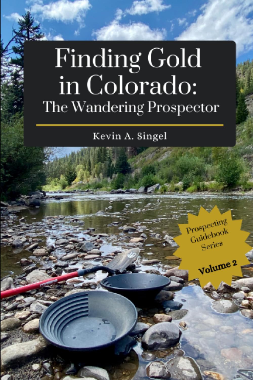 Finding Gold in Colorado: The Wandering Prospector: Gold Prospecting Sites Across Colorado
