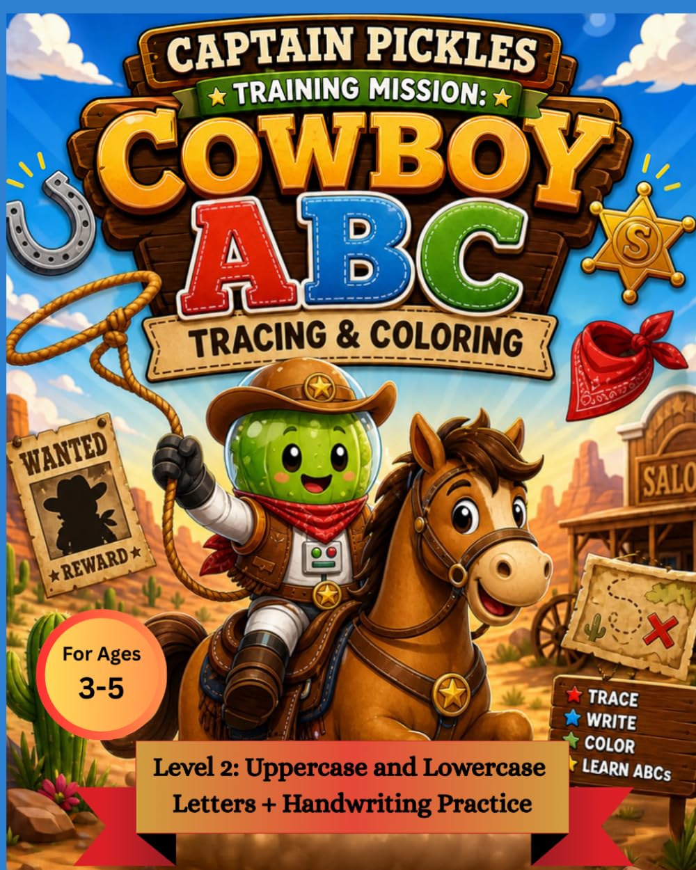 Captain Pickles Training Mission: Cowboy ABC Tracing & Coloring Workbook (Level 2): A Cowboy-Themed Alphabet Workbook - Featuring Uppercase & ... Activities (Training Mission Series)