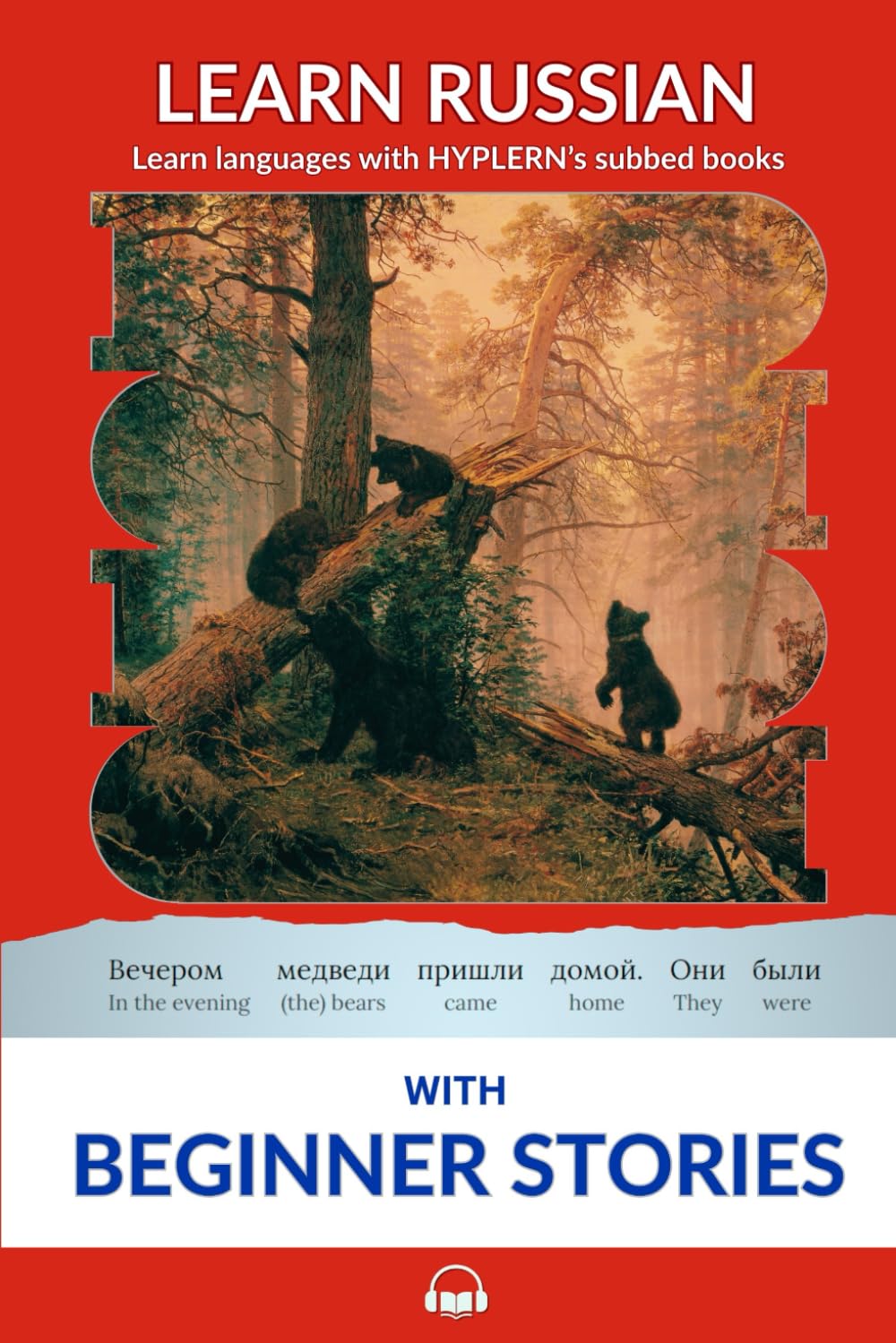 Learn Russian with Beginner Stories: Interlinear Russian to English: 4 (Interlinear Stories for Beginners and Advanced Students in the Russian language)