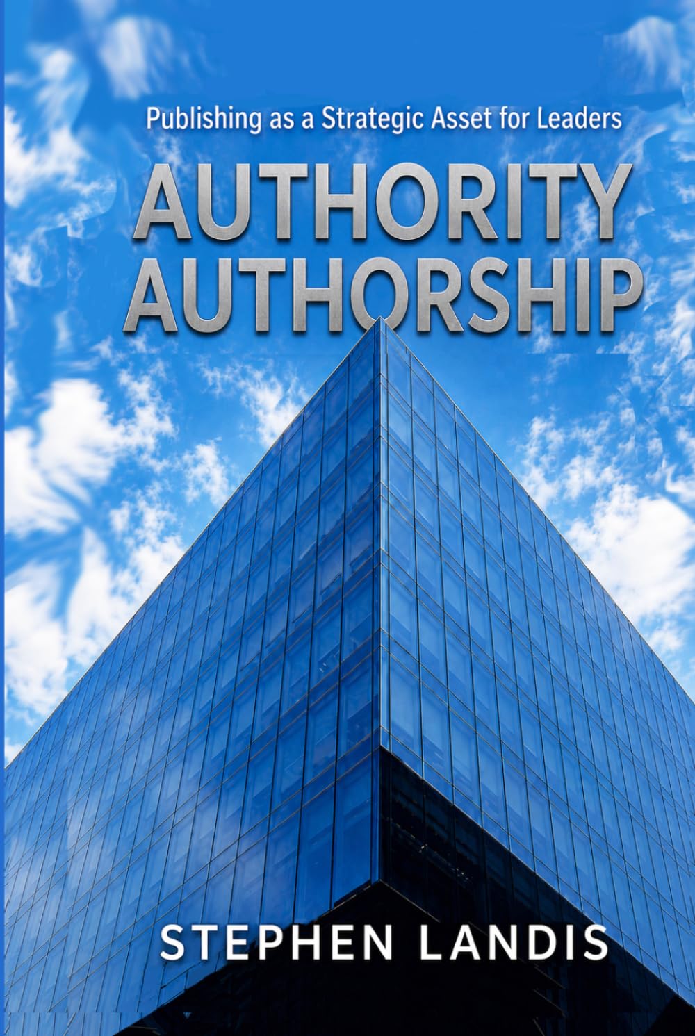 Authority Authorship: Publishing as a Strategic Asset for Leaders