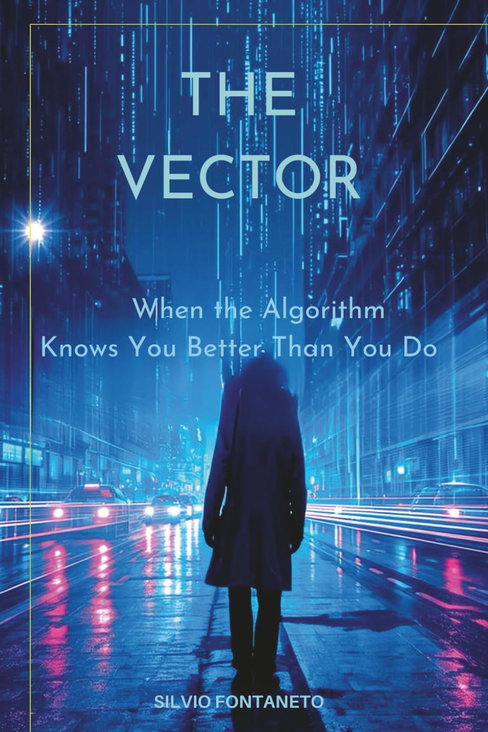 The Vector: When the Algorithm Knows You better Than Yourself: 1 (Marco Santini)