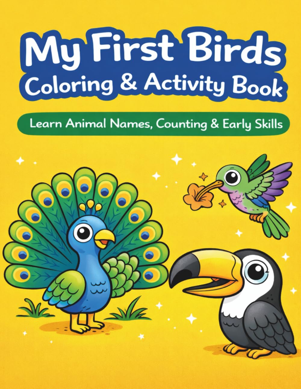 My First Birds Coloring & Activity Book: Learn Animal Names, Counting & Early Skills (My First Learning Coloring Books)
