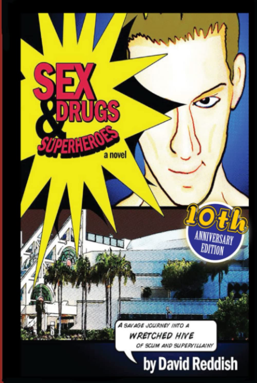 Sex, Drugs & Superheroes: A Savage Journey Into a Wretched Hive of Scum and Supervillainy (Comic-Con Chronicles)