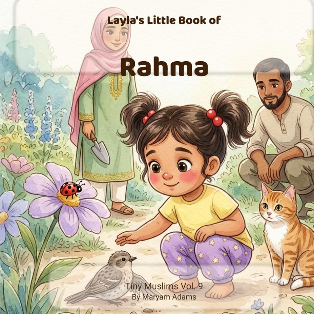 Layla's Little Book of Rahma: Kindness, Mercy, and Soft Hearts for Little Ones