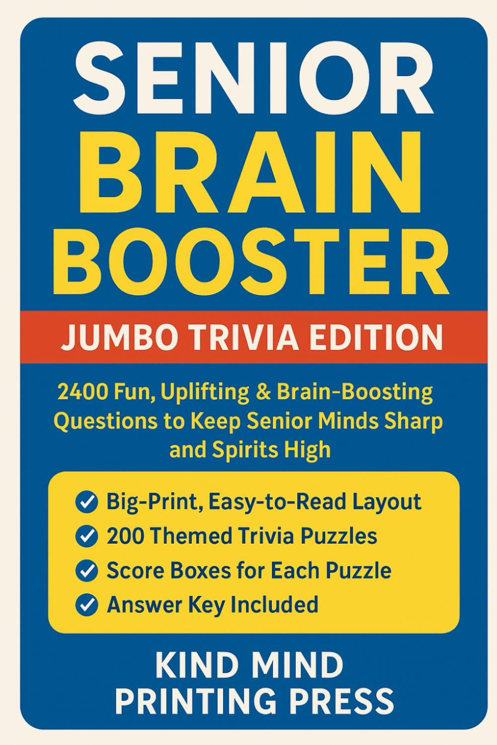 Senior Brain Booster: Jumbo Trivia Edition: 2400 Fun, Uplifting & Brain-Boosting Questions to Keep Senior Minds Sharp and Spirts High