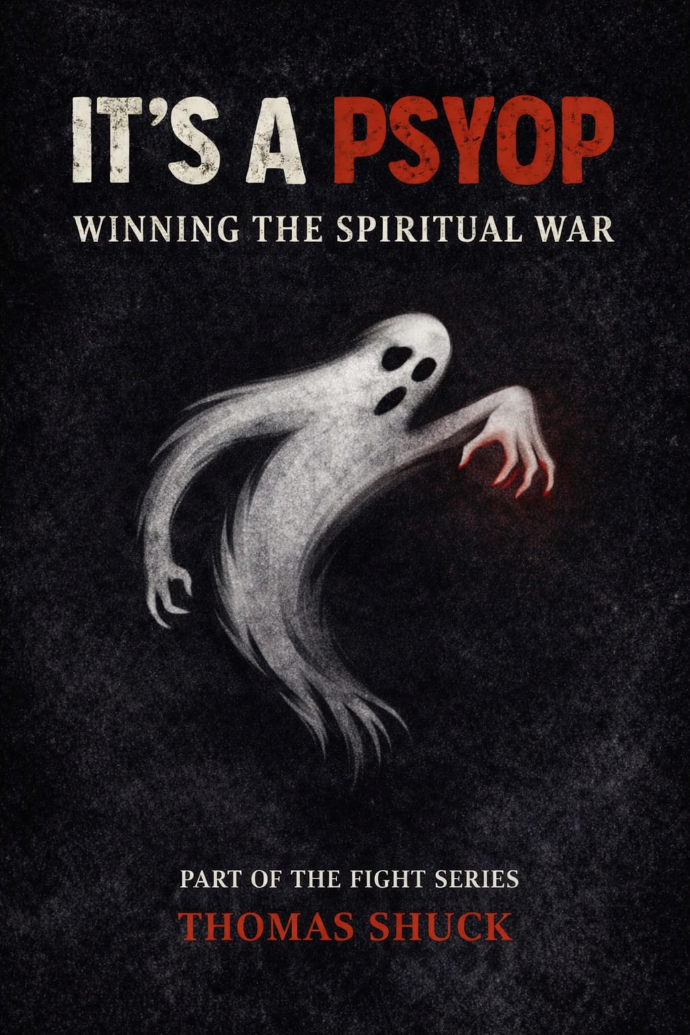 It's A PSYOP: Winning In Spiritual Warfare (The Fight Series)