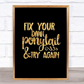 Fix Your Pony Tail Quote Print Black & Gold Wall Art Picture