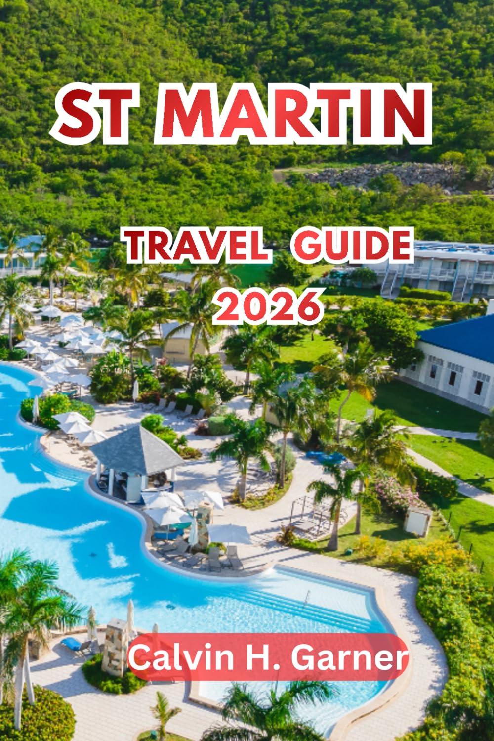 St Martin Travel Guide 2026: Discover Beaches, French Caribbean Cuisine, Duty-Free Shopping, and Island Adventures Across Saint-Martin and Sint Maarten 2026