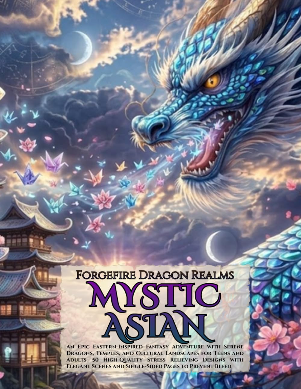 Forgefire Dragon Realms: Mystic Asian: An Epic Eastern-Inspired Fantasy Adventure with Serene Creatures, Temples, and Cultural Landscapes for Teens ... with Elegant Scenes and Single-Sided Pages