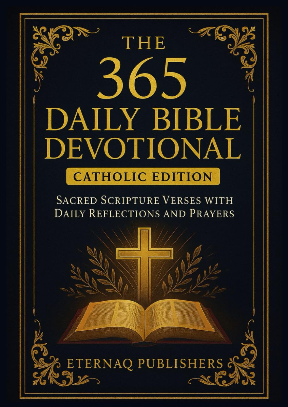The 365 Daily Bible Devotional (Catholic Edition): Sacred Scripture Verses with Daily Reflections and Prayers